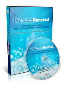 Deeply relax and recharge with Profound Renewal
