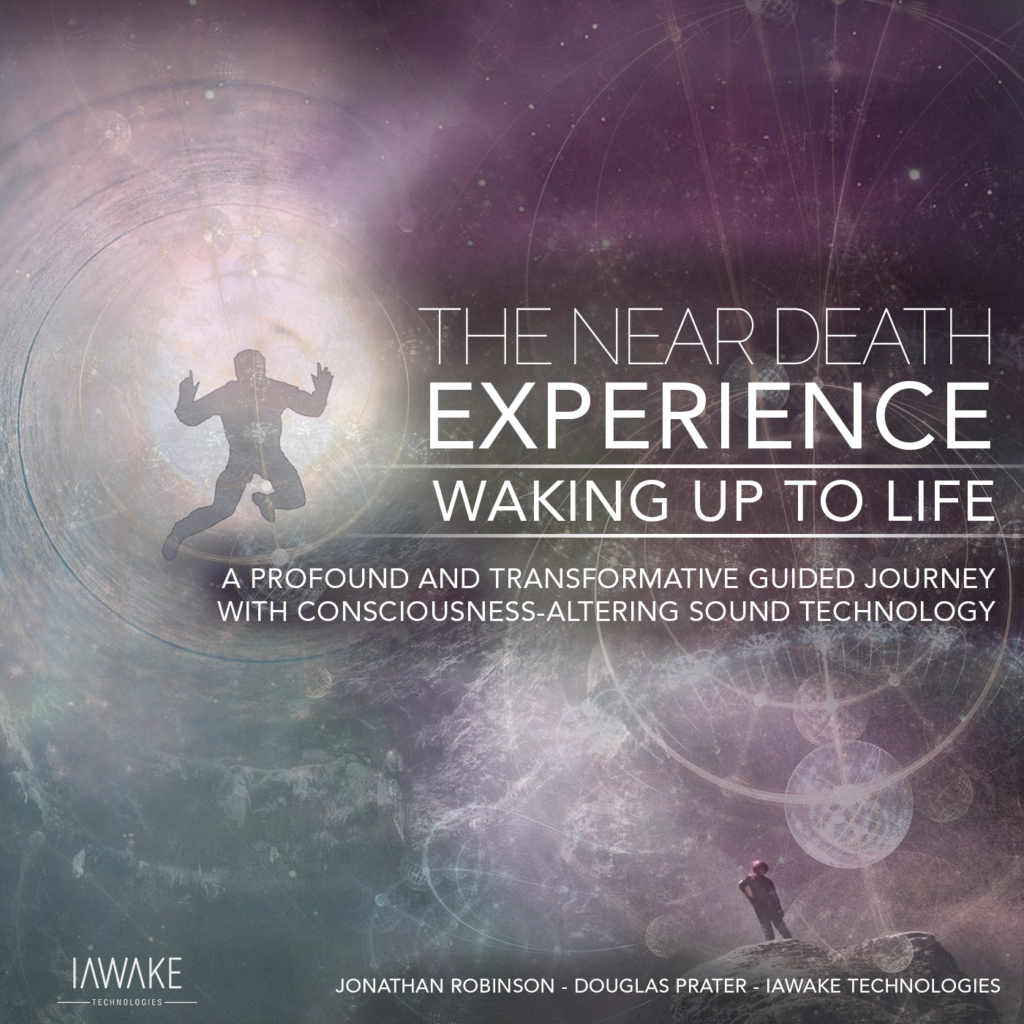 The Near Death Experience: Waking Up to Life